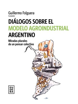 cover image of Diálogos sobre el modelo agroindustrial argentino